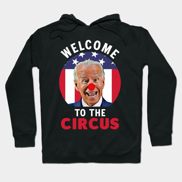 Funny Biden Welcome to the circus Hoodie by Rosiengo